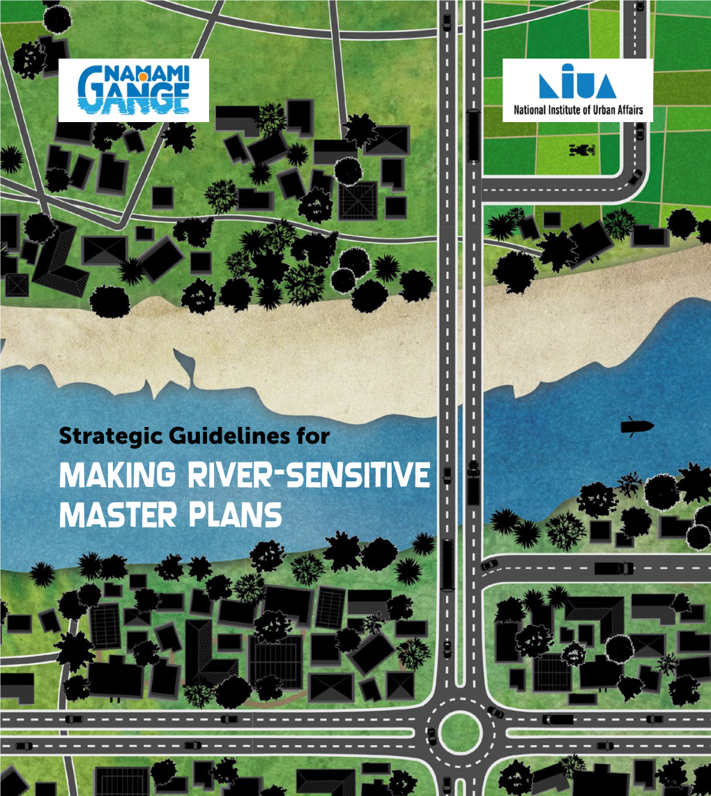 MAKING RIVER-SENSITIVE MASTER PLANS Strategic Guidelines for MAKING RIVER-SENSITIVE MASTER PLANS