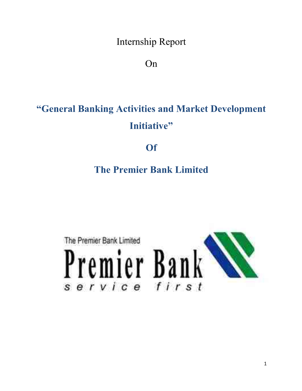 Internship Report on “General Banking Activities and Market Development Initiative” of the Premier Bank Limited