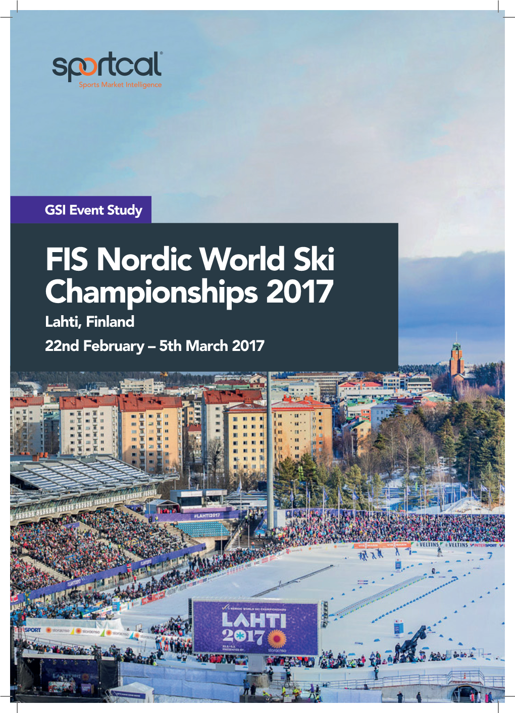 FIS Nordic World Ski Championships 2017 Lahti, Finland 22Nd February – 5Th March 2017 2 © and Database Right 2017 Sportcal Global Communications Ltd