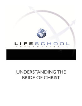 UNDERSTANDING the BRIDE of CHRIST Understanding the Bride of Christ