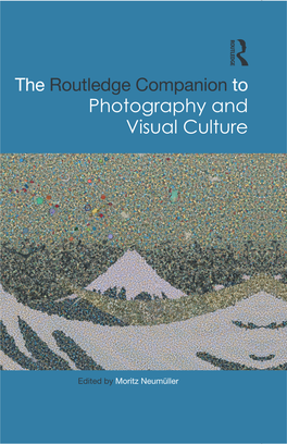 Photography and Visual Culture to Photography Companion the Routledge PHOTOGRAPHY and VISUAL CULTURE Cover Image: Curator Ship, an Online Resource for Visual Artists