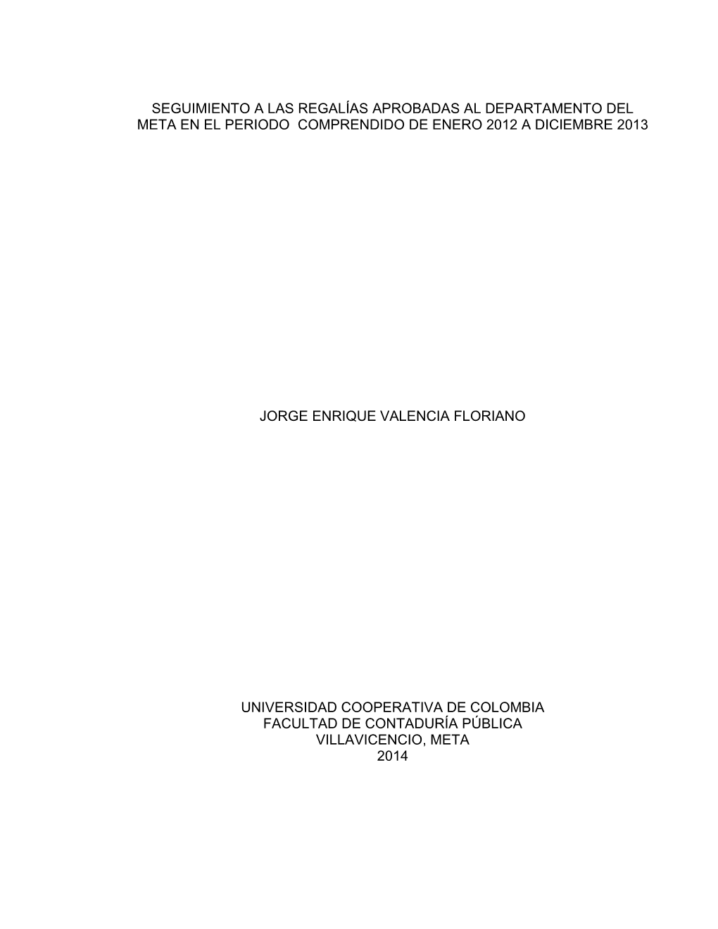 Seguimiento a Las Regalías Aprobadas Al Departamento Del Meta En El Periodo Comprendido De Enero 2012 a Diciembre 2013 Jorge E