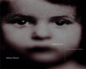 Robert Hirsch Ghosts French Holocaust Children