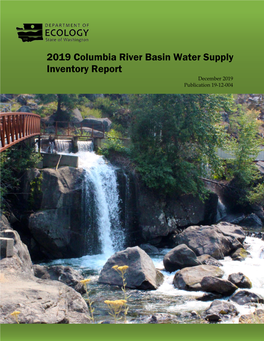 Columbia River Basin Water Supply Inventory Report December 2019 Publication 19-12-004 Publication and Contact Information