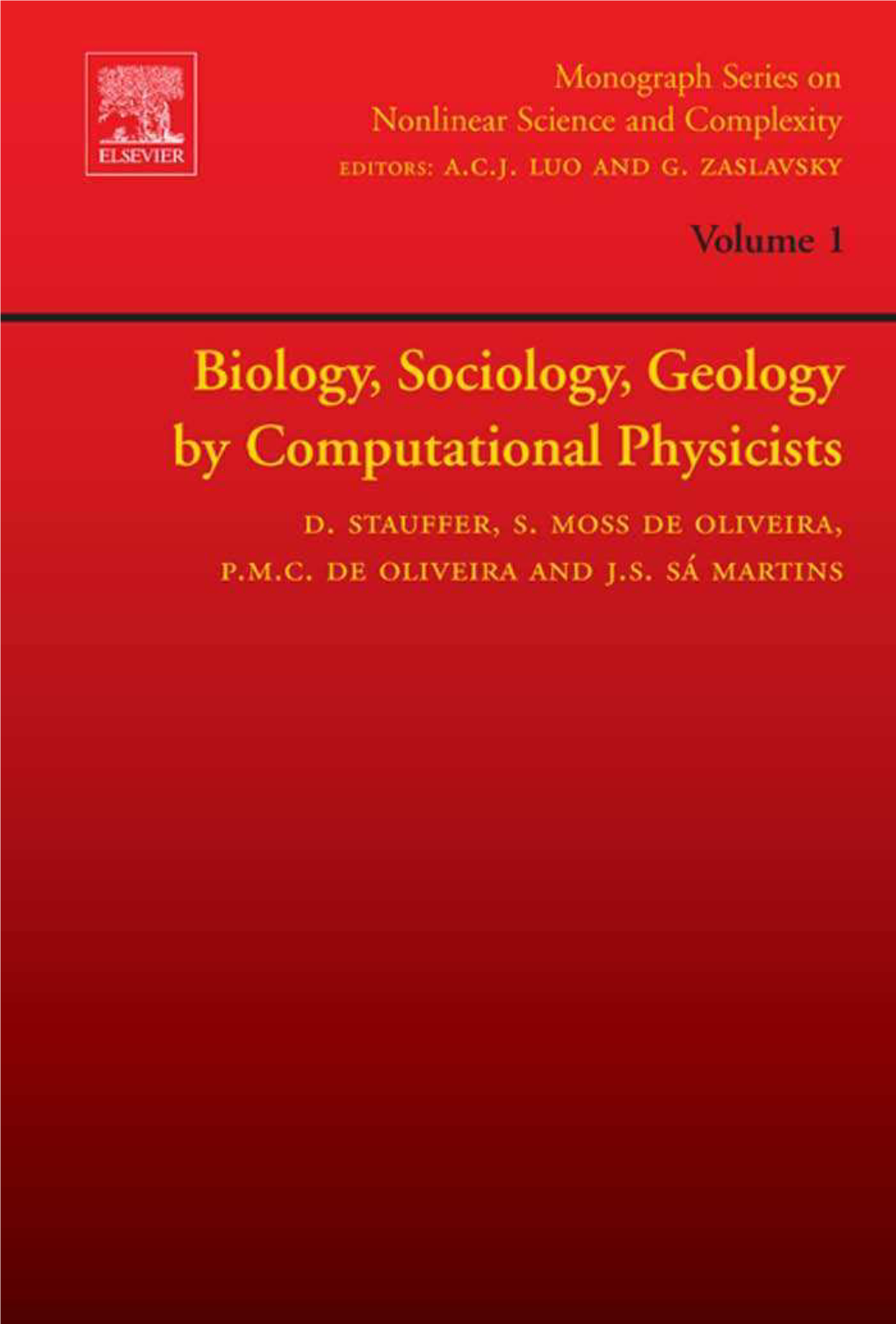 Biology, Sociology, Geology by Computational Physicists MONOGRAPH SERIES on NONLINEAR SCIENCE and COMPLEXITY