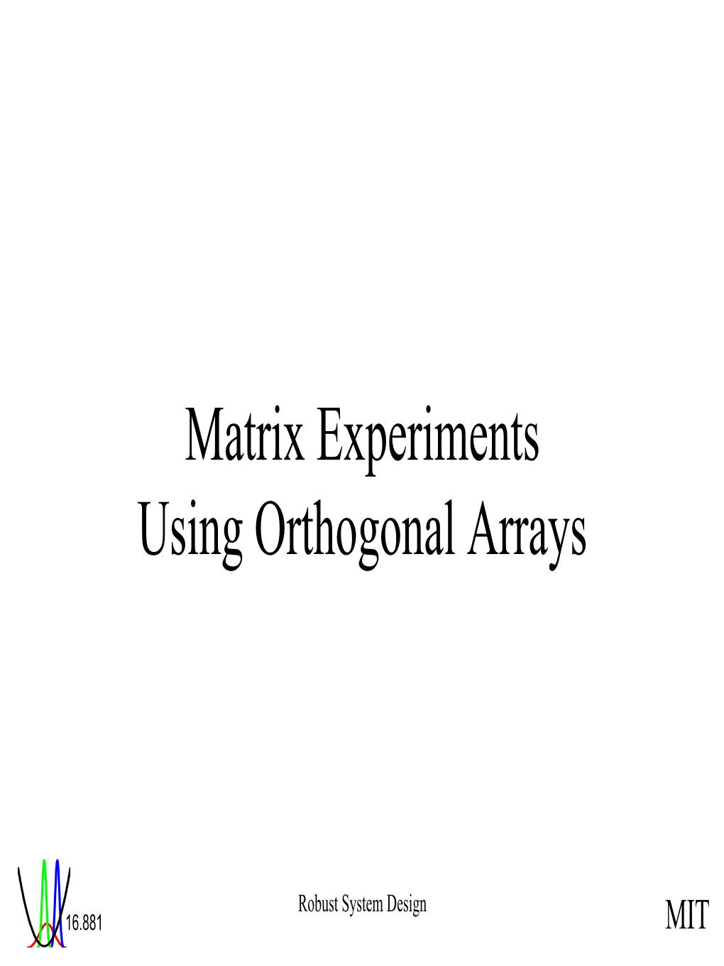 Matrix Experiments Using Orthogonal Arrays