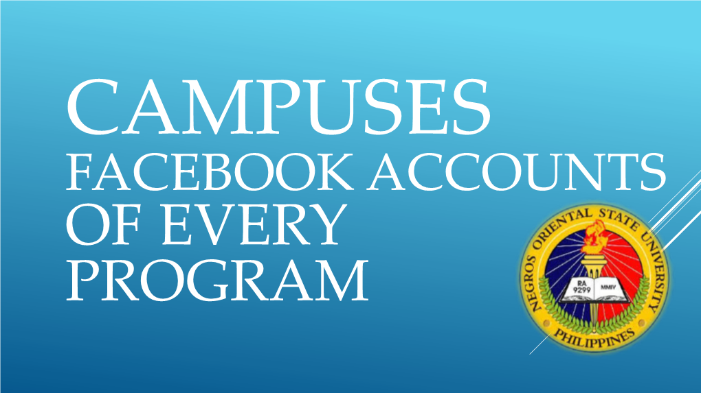 CAMPUSES FACEBOOK ACCOUNTS of EVERY PROGRAM MAIN CAMPUSES I & II College of Business Administration
