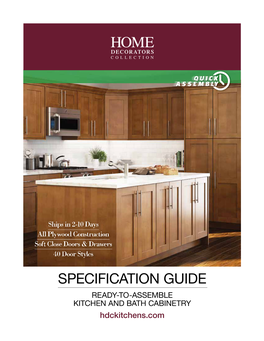 SPECIFICATION GUIDE READY-TO-ASSEMBLE KITCHEN and BATH CABINETRY Hdckitchens.Com Ready-To-Assemble Kitchen & Bath Cabinetry 5 Year Limited Warranty