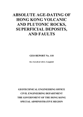 Absolute Age-Dating of Hong Kong Volcanic and Plutonic Rocks, Superficial Deposits, and Faults