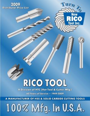 RICO TOOL a Division of HTC (Hot Tool & Cutter Mfg.) 60 Years of Service • 1949-2009 a MANUFACTURER of HSS & SOLID CARBIDE CUTTING TOOLS 100% Mfg