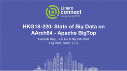 Apache Bigtop Ganesh Raju, Jun He & Naresh Bhat Big Data Team, LEG Agenda