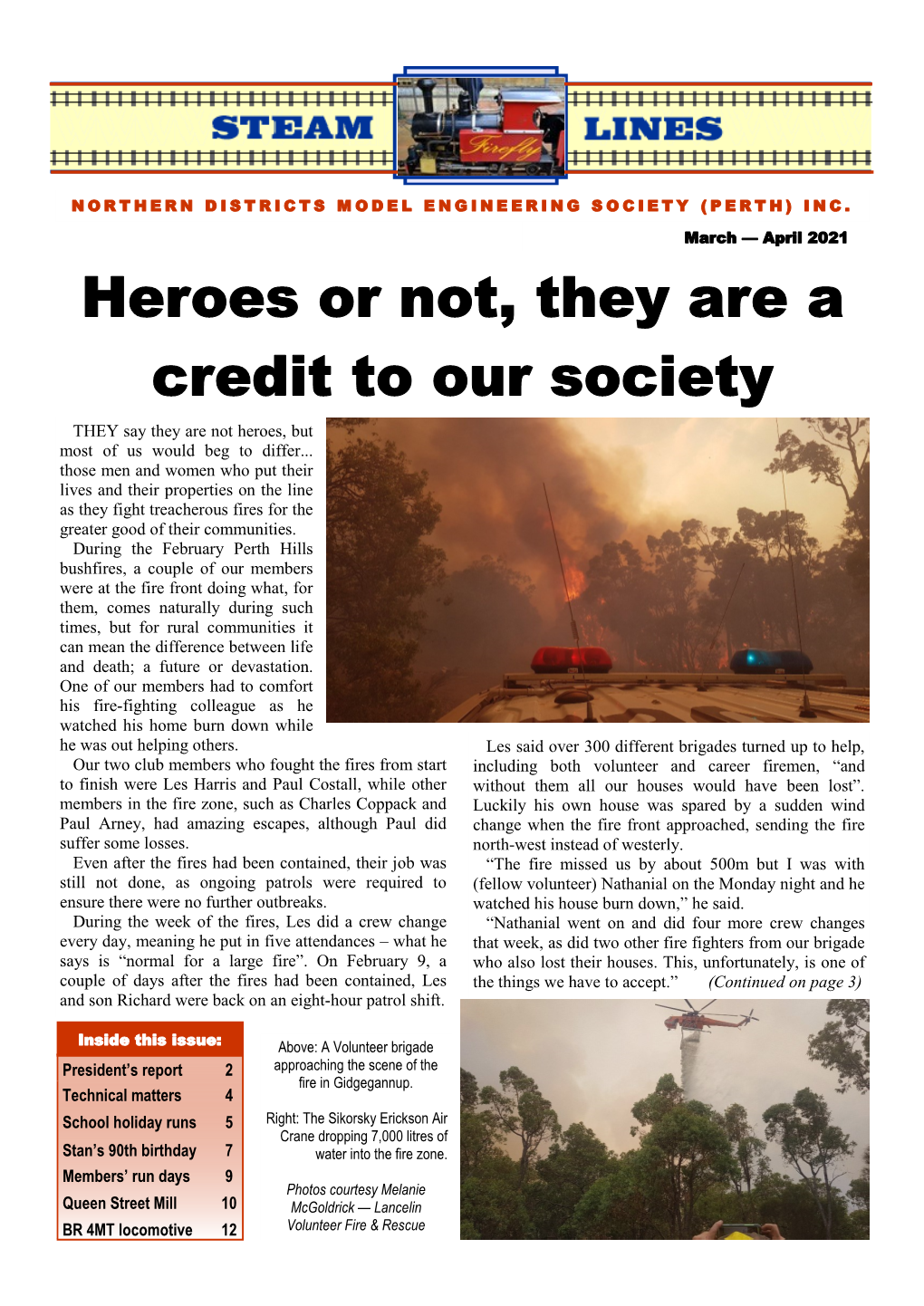 Heroes Or Not, They Are a Credit to Our Society THEY Say They Are Not Heroes, but Most of Us Would Beg to Differ