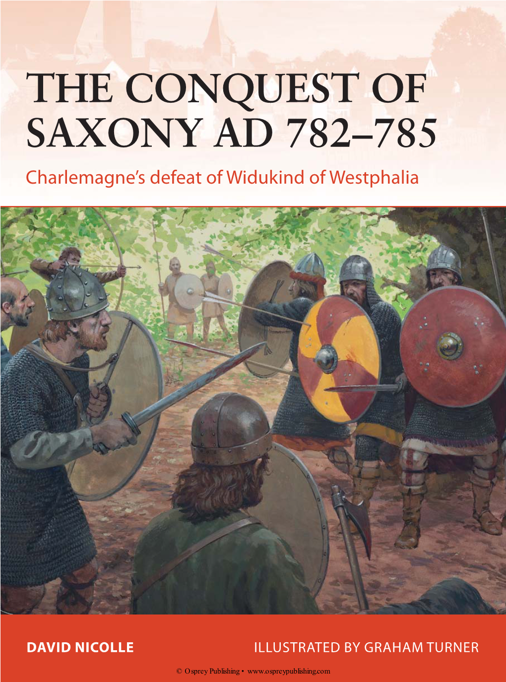 THE CONQUEST of SAXONY AD 782–785 Charlemagne’S Defeat of Widukind of Westphalia