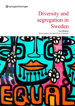 Diversity and Segregation in Sweden Love Börjeson Senior Analyst, Swedish Union of Tenants