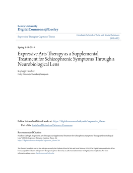 Expressive Arts Therapy As a Supplemental Treatment for Schizophrenic Symptoms Through a Neurobiological Lens Kayleigh Houlker Lesley University, Khoulker@Lesley.Edu