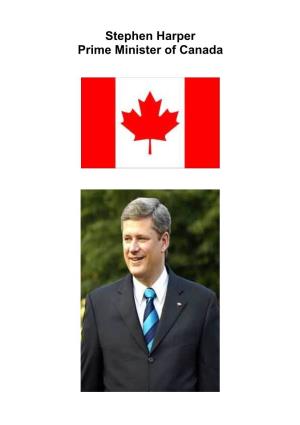 Stephen Harper – Prime Minister of Canada Born in April 1959 in Toronto, Ontario. the 22