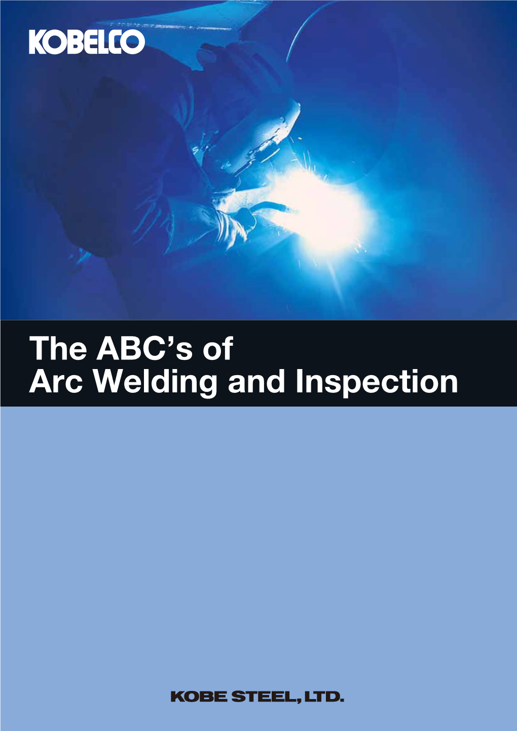 The ABC's of Arc Welding and Inspection Has Been Published As a Textbook for Beginners Who Study the Fundamentals of Welding Technology and Inspection