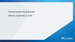 Conmed Supplier Routing Guide Effective: September 1, 2019