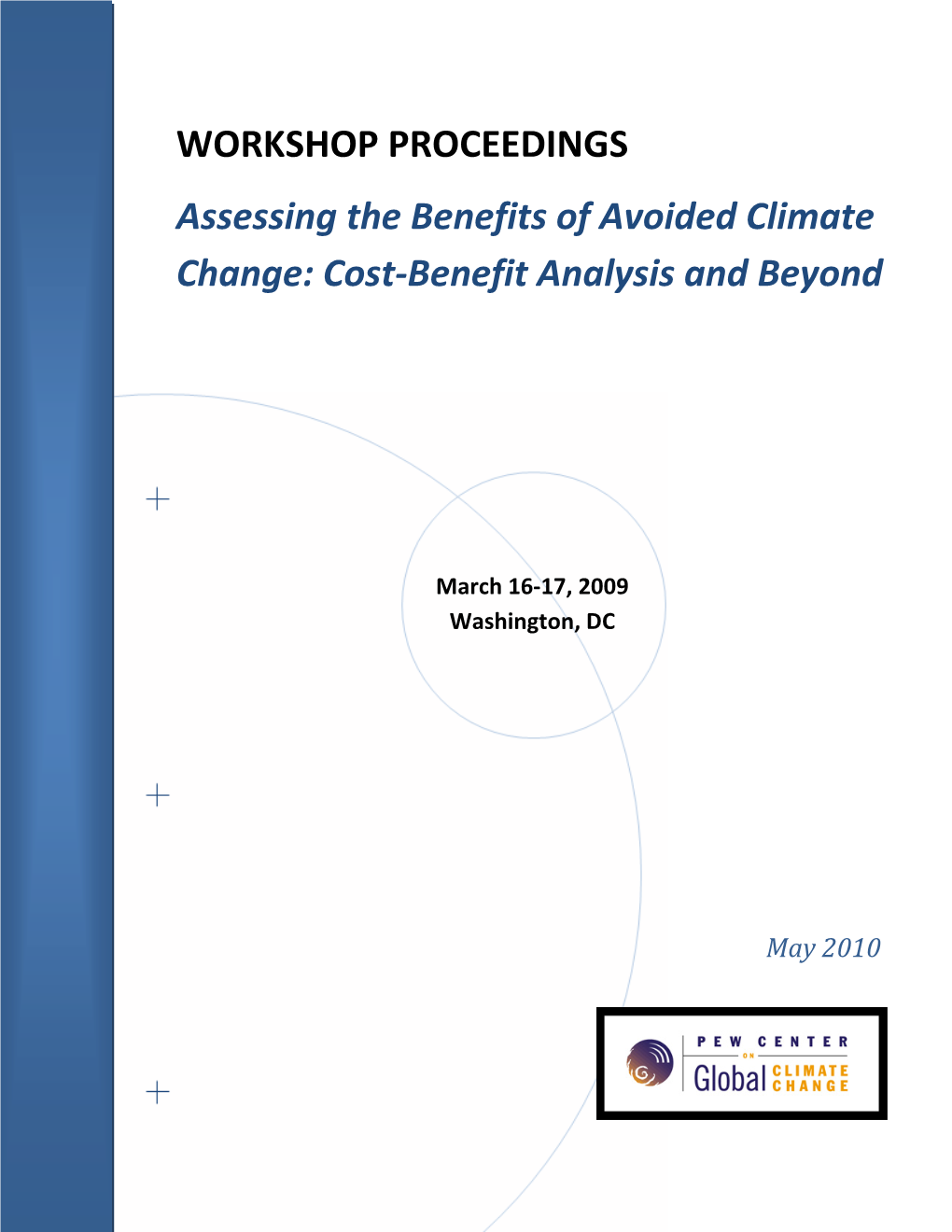 WORKSHOP PROCEEDINGS Assessing the Benefits of Avoided Climate Change: Cost‐Benefit Analysis and Beyond