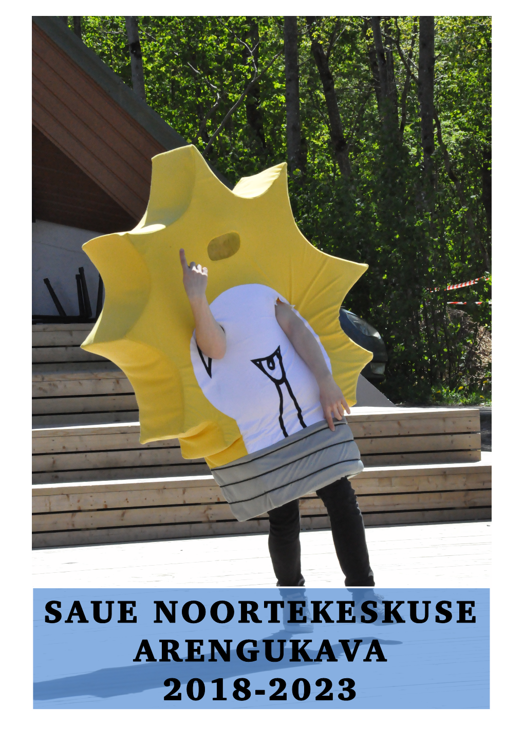 Saue Noortekeskuse Arengukava 2018-2023 Saue Noortekeskuse Arengukava 2018-2023