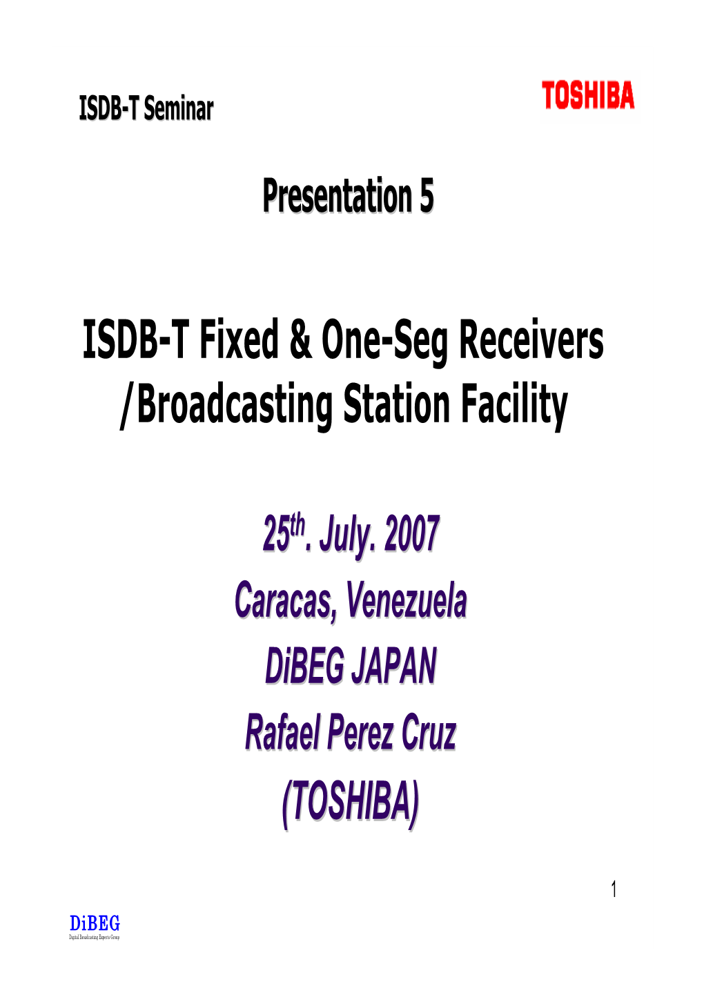 ISDB-T Fixed & One-Seg Receivers /Broadcasting Station Facility