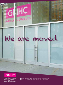 2011 Annual Report & Review Thirty Years Ago, GMHC’S Founders Faced the Incalculable Terror of an Impending Epidemic