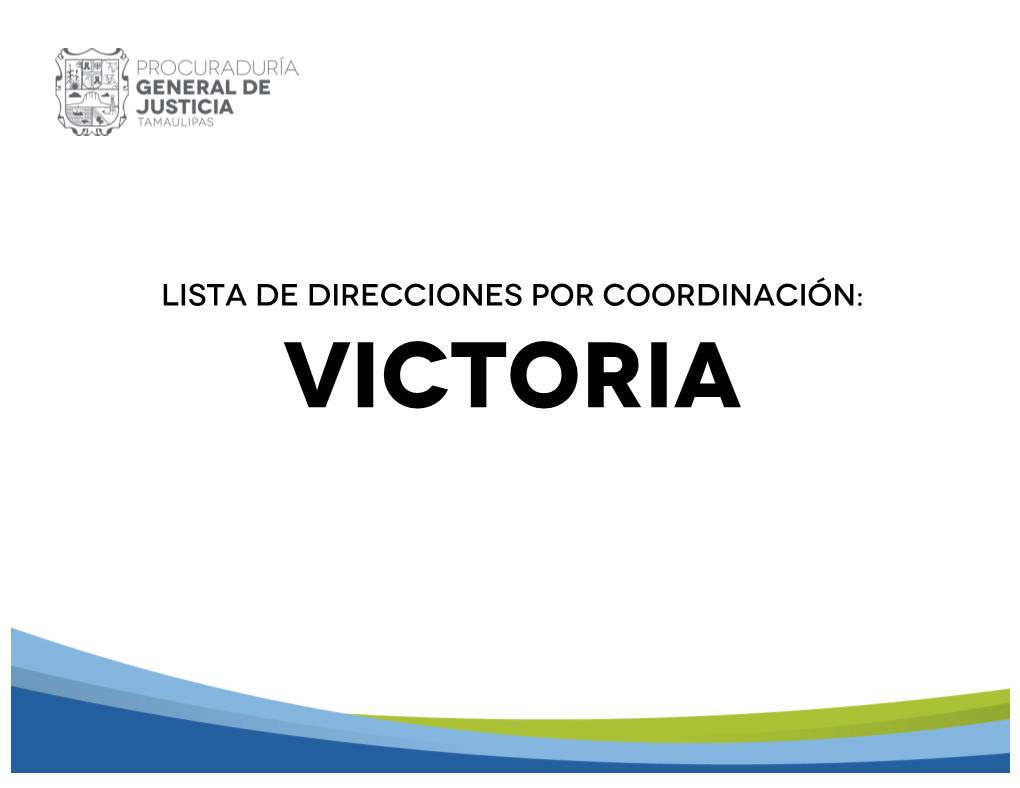 VICTORIA UNIDADES GENERALES DE INVESTIGACIÓN COORDINACIÓN VICTORIA HORARIO DE UNIDAD DIRECCIÓN OFICINA COORDINACIÓN REGIONAL DEL SISTEMA PENAL Av