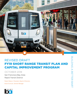 REVISED DRAFT FY19 SHORT RANGE TRANSIT PLAN and CAPITAL IMPROVEMENT PROGRAM OCTOBER 2018 San Francisco Bay Area Rapid Transit District