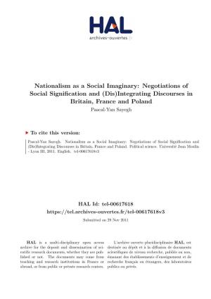Nationalism As a Social Imaginary: Negotiations of Social Signification and (Dis)Integrating Discourses in Britain, France and Poland Pascal-Yan Sayegh