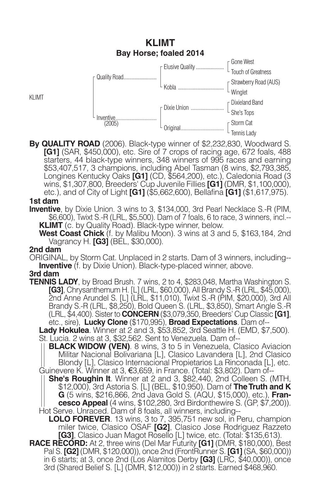 Bay Horse; Foaled 2014 by QUALITY ROAD (2006). Black-Type Winner Of