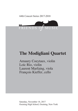 The Modigliani Quartet Amaury Coeytaux, Violin Loïc Rio, Violin Laurent Marfaing, Viola François Kieffer, Cello