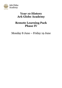 Year 10 History Ark Globe Academy Remote Learning Pack Phase IV Monday 8 June – Friday 19 June