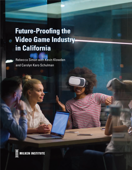 FUTURE-PROOFING the VIDEO GAME INDUSTRY in CALIFORNIA 1 in the U.S., Competition in the Video Game Industry Is Fierce