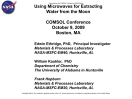 Using Microwaves for Extracting Water from the Moon COMSOL Conference October 9, 2009 Boston, MA