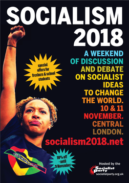 Socialism 2018 a Weekend of Discussion Special Offers for and Debate Freshers & School Students on Socialist Ideas to Change the World