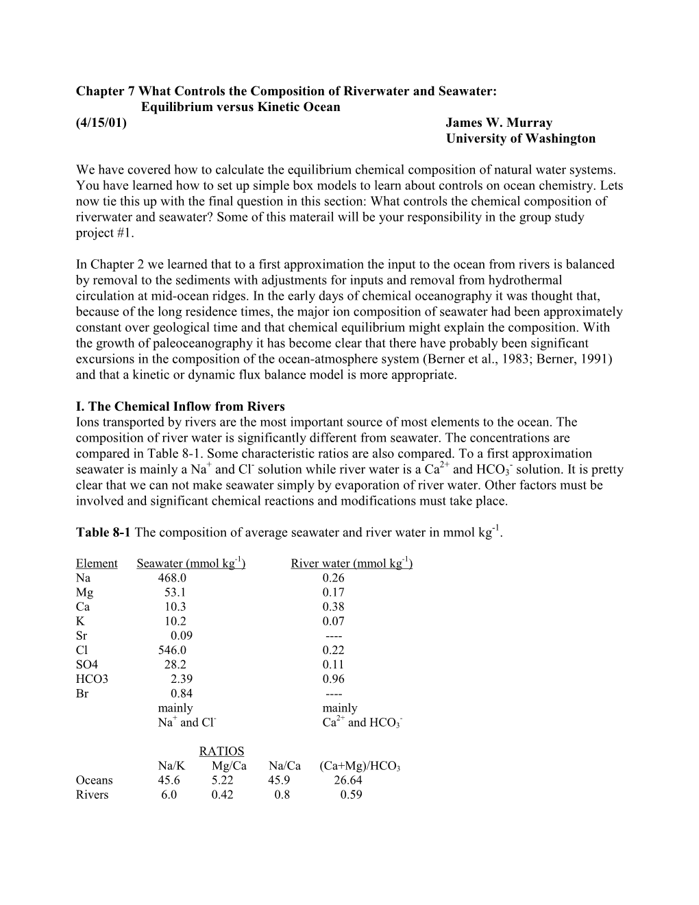 Chapter 7 What Controls the Composition of Riverwater and Seawater: Equilibrium Versus Kinetic Ocean (4/15/01) James W