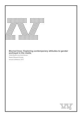 Blurred Lines: Exploring Contemporary Attitudes to Gender Portrayal in the Media James Bryson and David Bunker Market Research Society Annual Conference, 2015