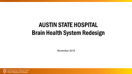 AUSTIN STATE HOSPITAL Brain Health System Redesign