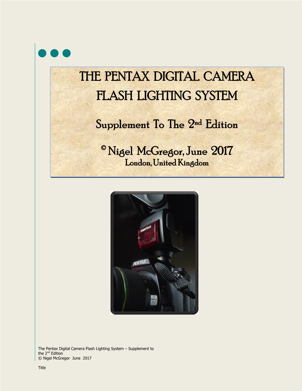 The Pentax Digital Camera Flash Lighting System – Supplement to the 2Nd Edition © Nigel Mcgregor June 2017