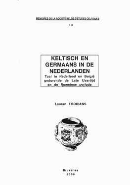 KELTISCH EN GERMAANS in DE NEDERLANDEN Taal in Nederland En België Gedurende De Late Ijzertijd En De Romeinse Periode