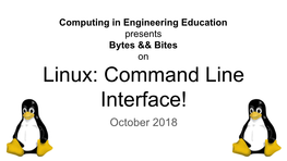 Linux: Command Line Interface! October 2018 Presenting