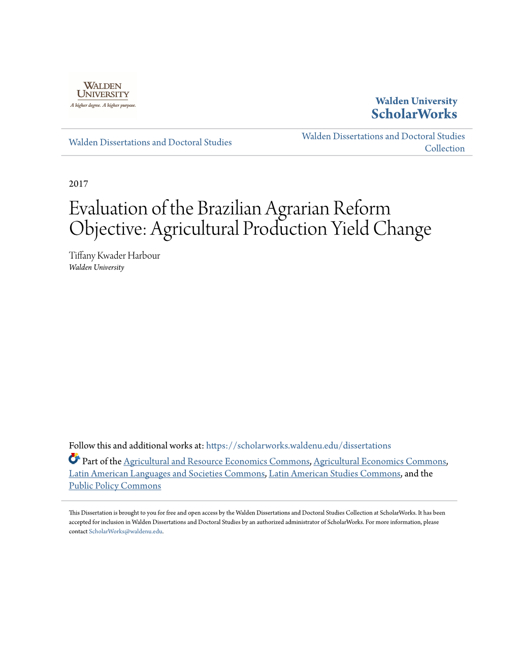 Evaluation of the Brazilian Agrarian Reform Objective: Agricultural Production Yield Change Tiffany Kwader Harbour Walden University