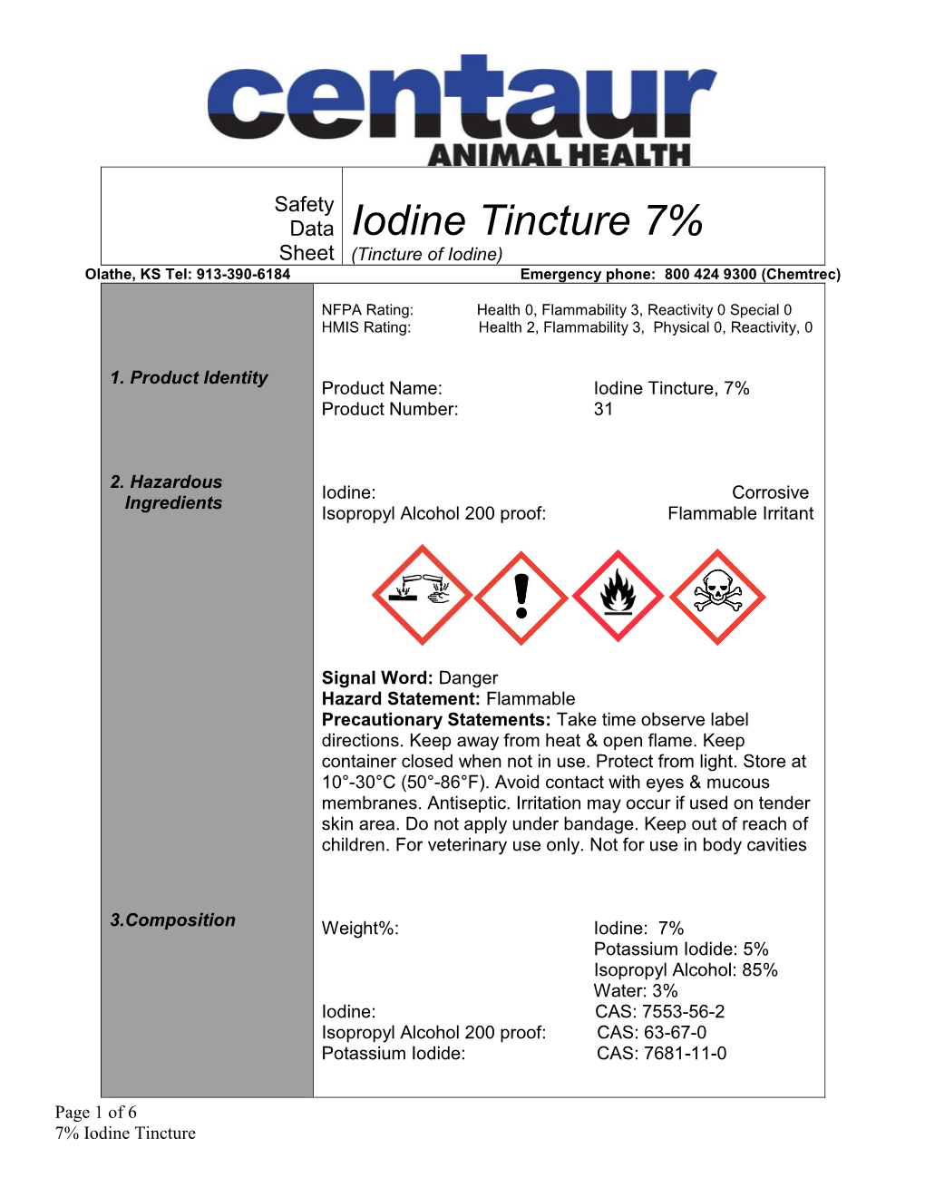 Iodine Tincture 7% Sheet (Tincture of Iodine) Olathe, KS Tel: 913-390-6184 Emergency Phone: 800 424 9300 (Chemtrec)