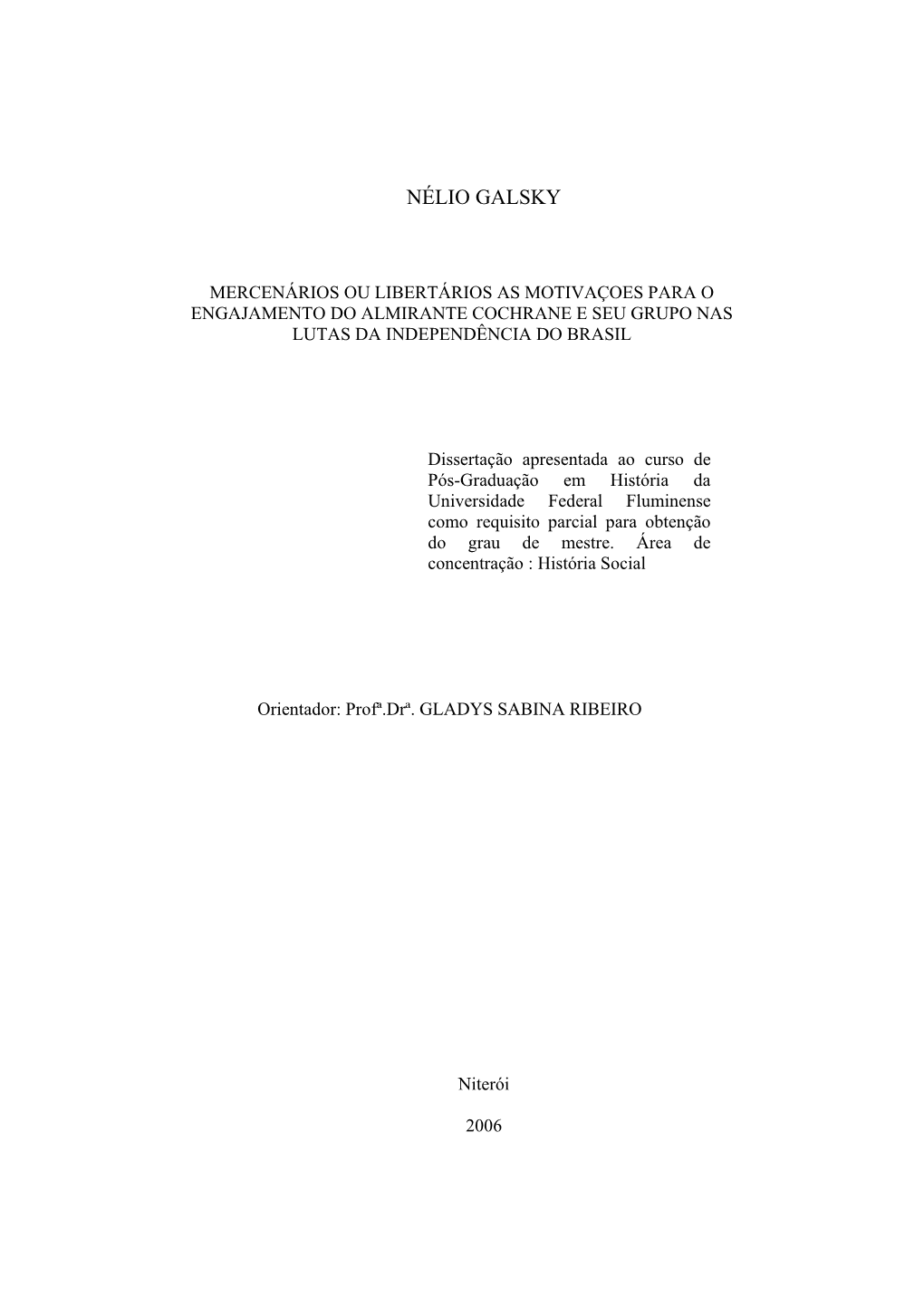 Mercenários Ou Libertários As Motivaçoes Para O Engajamento Do Almirante Cochrane E Seu Grupo Nas Lutas Da Independência Do Brasil