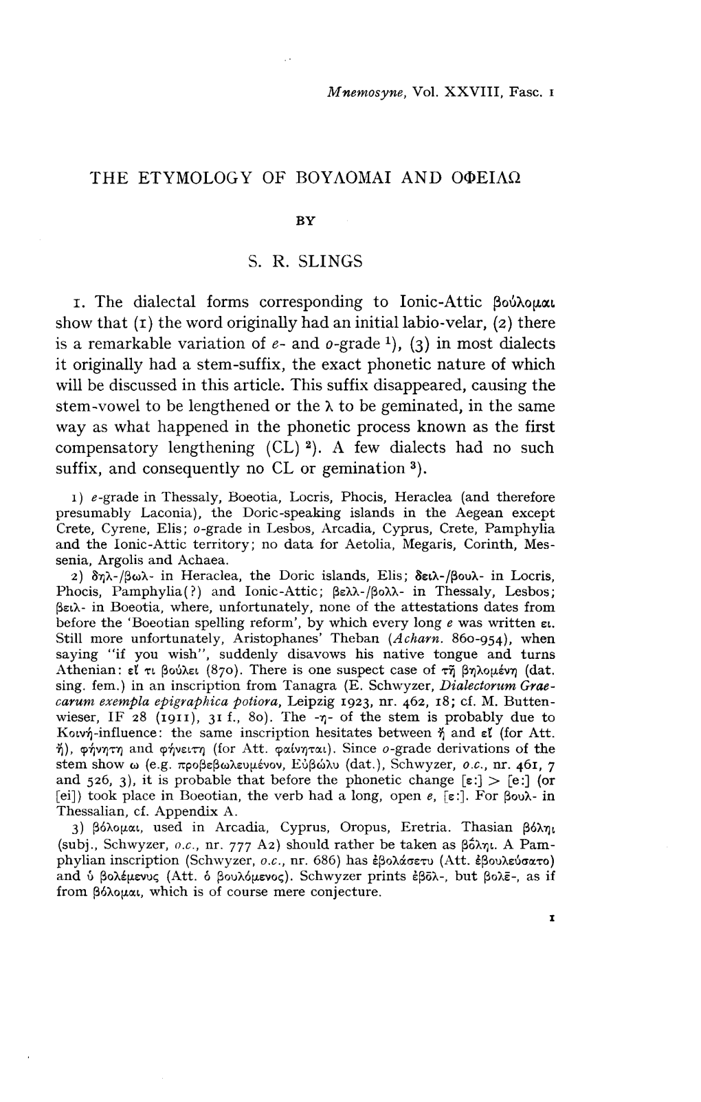 THE ETYMOLOGY of BOYAOMAI and OΦEIΛΩ by S. R. SLINGS I