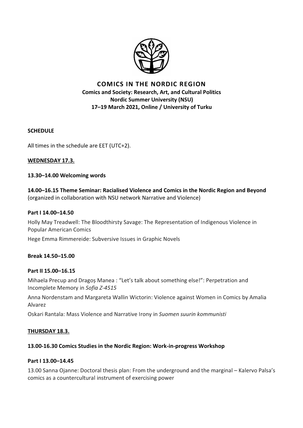 COMICS in the NORDIC REGION Comics and Society: Research, Art, and Cultural Politics Nordic Summer University (NSU) 17–19 March 2021, Online / University of Turku