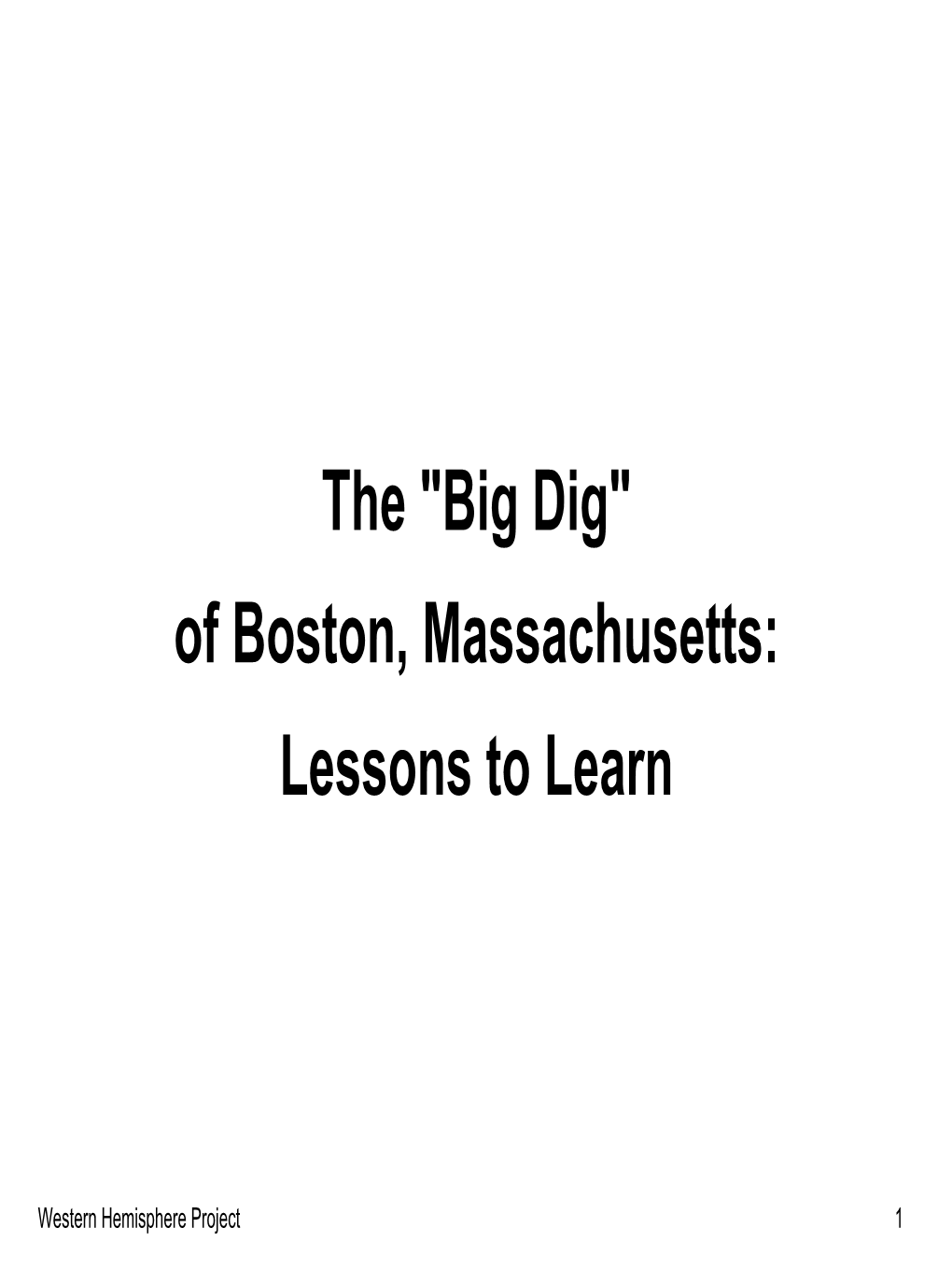 The "Big Dig" of Boston, Massachusetts: Lessons to Learn