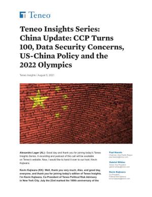 Teneo Insights Series: China Update: CCP Turns 100, Data Security Concerns, US-China Policy and the 2022 Olympics