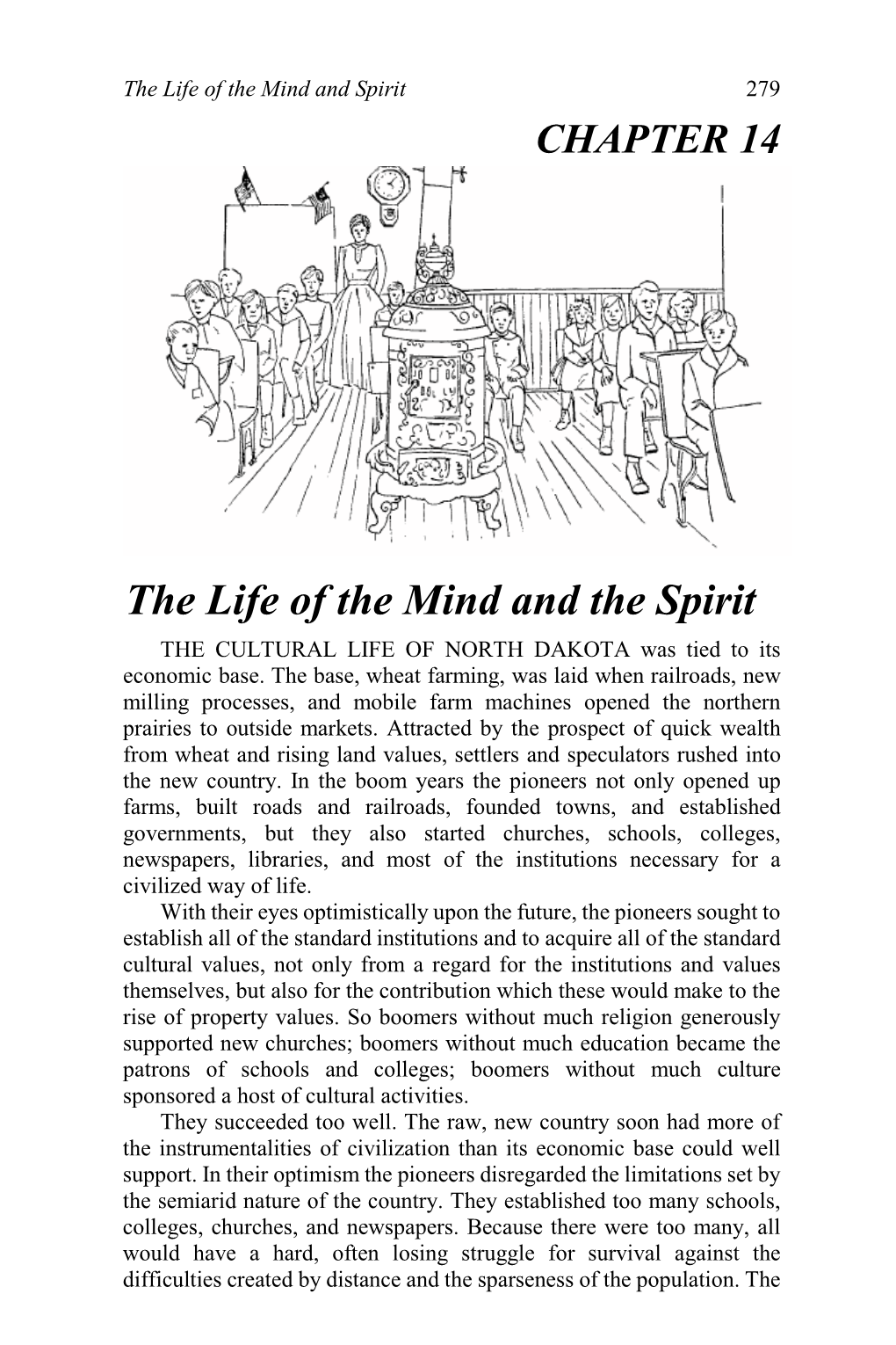 The Life of the Mind and the Spirit the CULTURAL LIFE of NORTH DAKOTA Was Tied to Its Economic Base