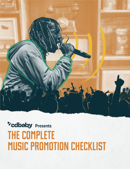 The Complete Music Promotion Checklist the Complete Music Promotion Checklist You’Ve Recorded Great Music